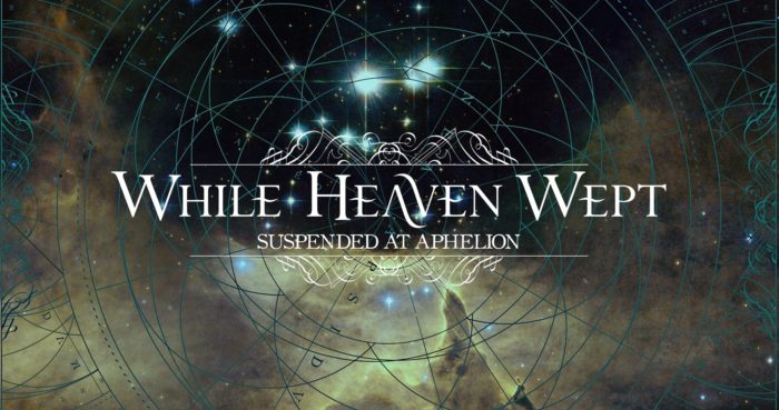 WHILE HEAVEN WEPT – Suspended At Aphelion